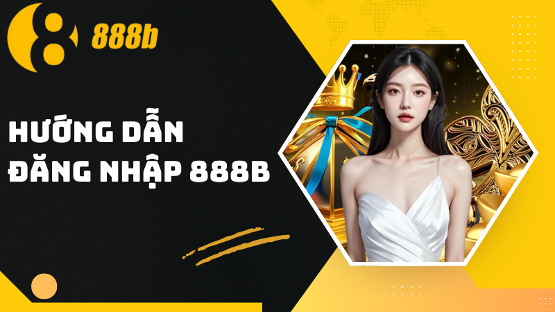 Hướng dẫn cách đăng nhập 888B đơn giản, nhanh chóng